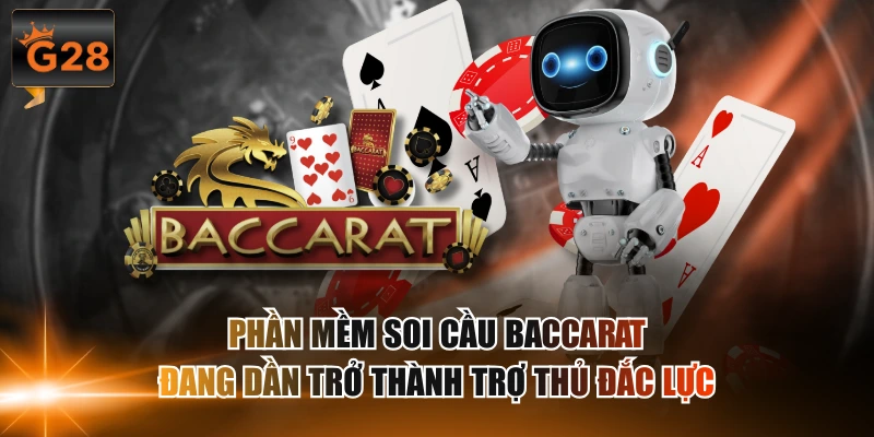 Phần mềm soi cầu Baccarat đang dần trở thành trợ thủ đắc lực